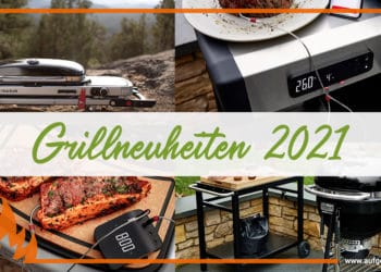 Grillneuheiten 2021