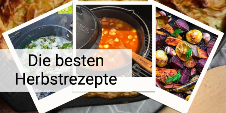 Top Herbstrezepte - Die besten Grillrezepte für den Herbst - Die besten Herbstrezepte 3 - 1 Top Herbstrezepte – Die besten Grillrezepte für den Herbst