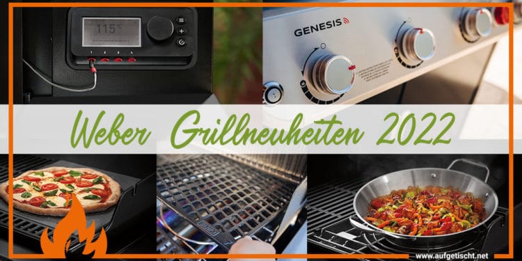 Die Weber Grillneuheiten 2022 - grillneuheiten 2022 - 1 Weber Grillneuheiten 2022