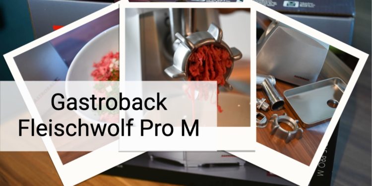 Der Gastroback Fleischwolf Pro M - Gastroback Fleischwolf Pro M 2 - 1 Gastroback Fleischwolf Pro M