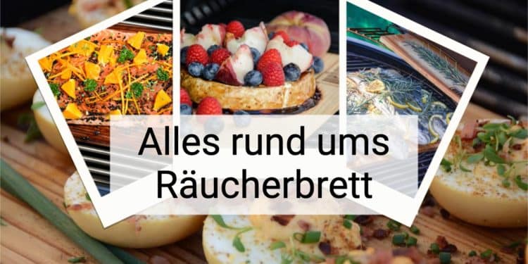 Plank Grilling – Grillen mit dem Räucherbrett